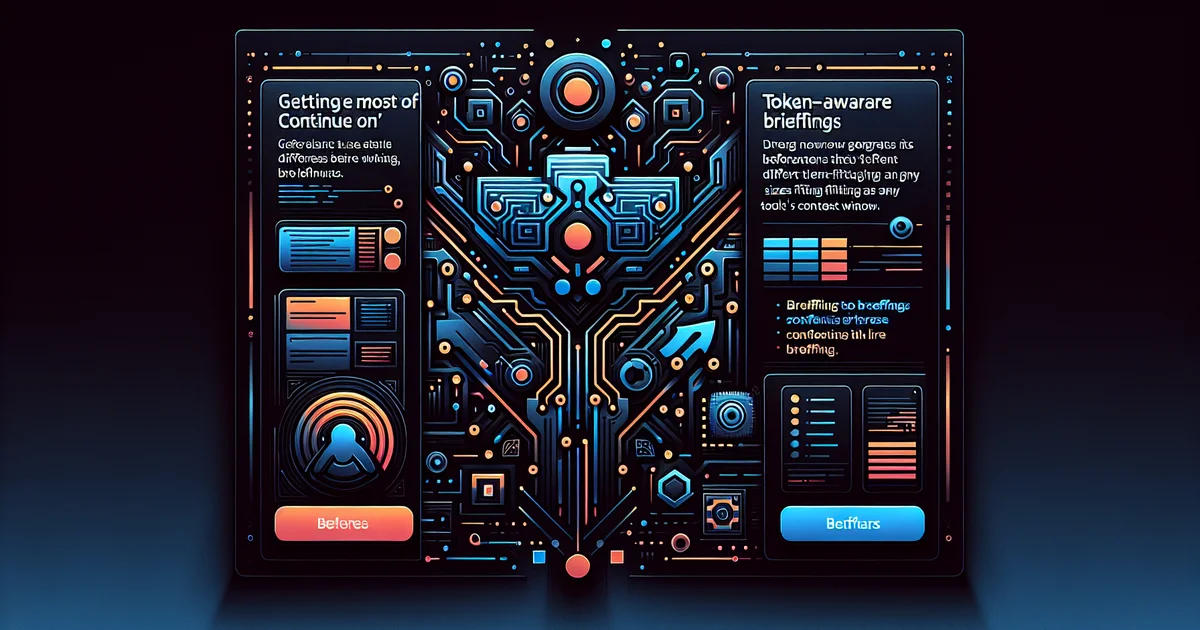 Getting the Most Out of Continue On: Token-Aware Briefings